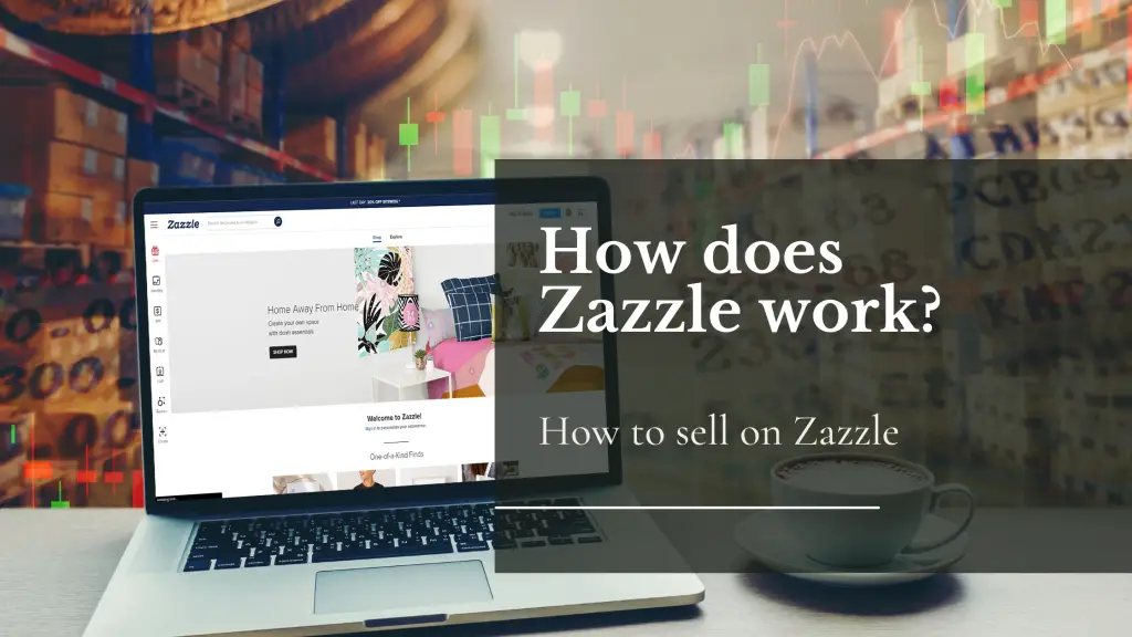 How does Zazzle work and How to sell on Zazzle