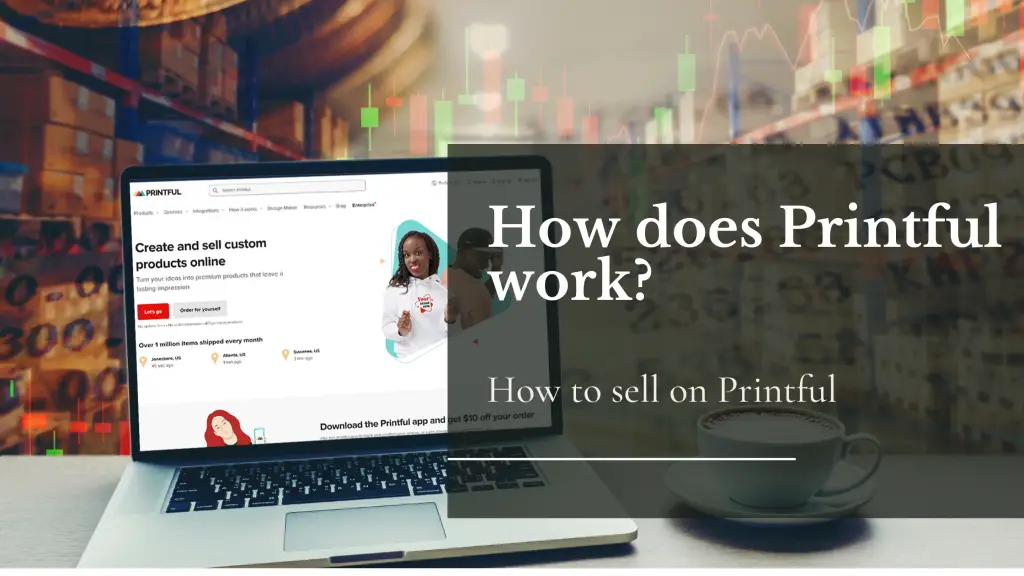 How does Printful works and How to sell on Printful
