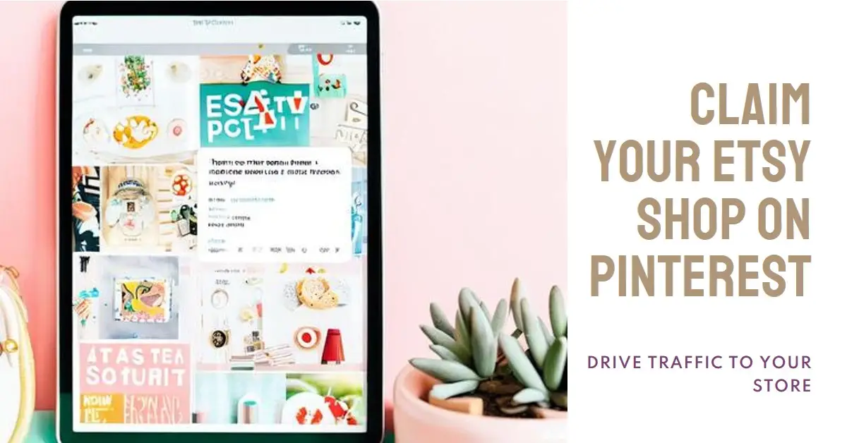 How to Claim Your Etsy Shop on Pinterest and Drive Traffic to your Store