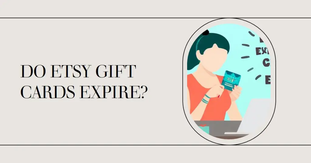 Do Etsy Gift Cards Expire? Everything You Need to Know (2024)