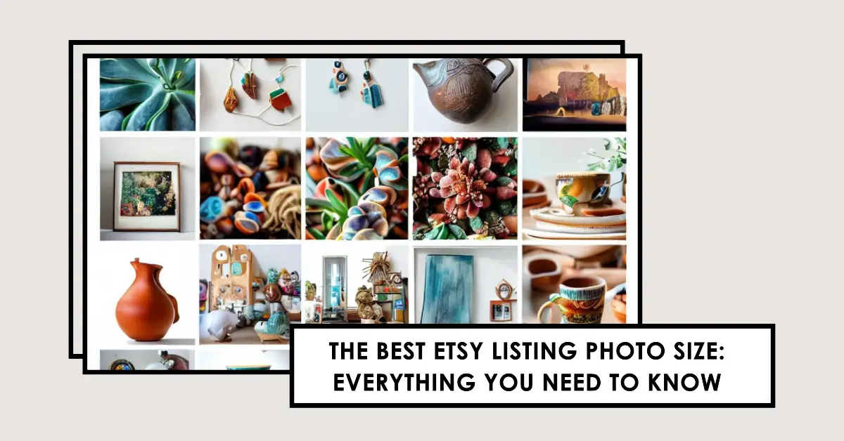 The Best Etsy Listing Photo Size: Everything You Need to Know