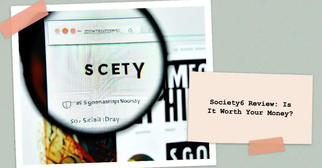 Is Society6 Worth It An InDepth Review and Analysis (2024)
